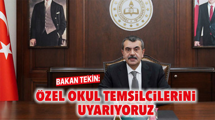 Bakan Tekin: Özel okul temsilcilerini uyarıyoruz
