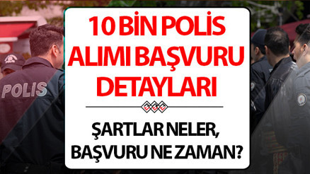 10 BİN POLİS ALIMI NE ZAMAN Polislik sınavı için Bakan Yerlikayadan önemli açıklama