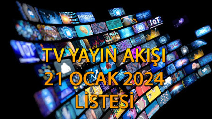 TV YAYIN AKIŞI 21 OCAK 2024 || Bugün tvde ne var Kanal D, ATV, TRT1, Show TV, Star TV, TV8, Fox TV yayın akışı ve tv rehberi