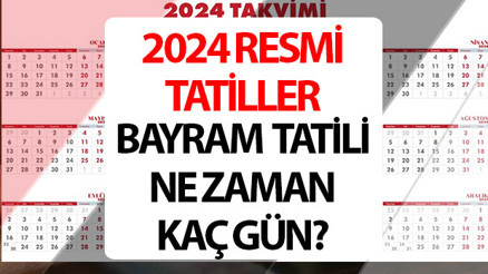 RESMİ TATİLLER 2024 LİSTESİ || Ramazan Bayramı, Kurban Bayramı tatili kaç gün Bayram tatili ne zaman