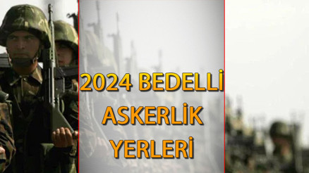 BEDELLİ ASKERLİK YERLERİ 2024 SORGULAMA EKRANI | Ocak 2024 bedelli askerlik yerleri ne zaman belli olacak, açıklandı mı 2024 İşte bedelli askerlik sonuçları ve ücret bilgisi