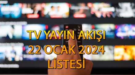 TV YAYIN AKIŞI 22 OCAK 2024 LİSTESİ || Bugün hangi diziler var İşte, Kanal D, Star TV, ATV, Show TV, TRT1,TV8, Fox TV yayın akışı ve tv rehberi