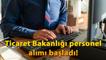 Ticaret Bakanlığı 602 personel alımı başvuruları 2024: Ticaret Bakanlığı personel alımı şartları ve son başvuru tarihi