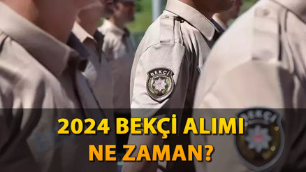 BEKÇİ ALIMI 2024 NE ZAMAN, TAKVİM AÇIKLANDI MI Bekçi alımı başvuru tarihleri belli oldu mu, şartları neler