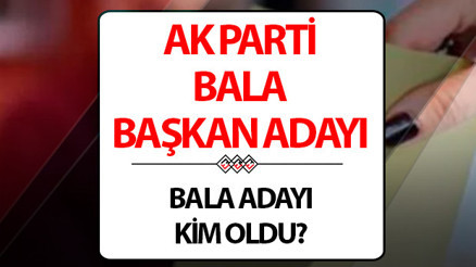 AK Parti Bala Belediye Başkanı adayı kim olacak, açıklandı mı AK Parti Bala Belediye Başkanı adayı kim olacak, açıklandı mı