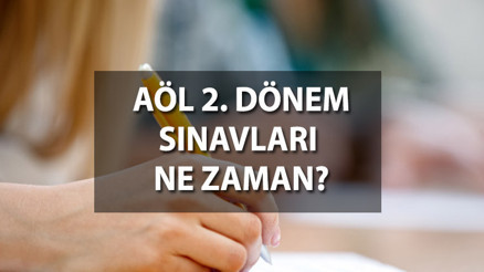 AÖL 2. dönem sınavları ne zaman yapılacak MEB Açık Öğretim Lisesi sınav takvimi 2024-2024
