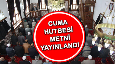 CUMA HUTBESİ METNİ 26 OCAK 2024  | Bu haftaki cuma hutbesi PDF metni ve konusunu Diyanet yayınladı: Mülk Sûresinden Mesajlar
