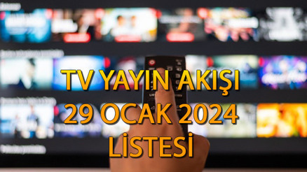 TV YAYIN AKIŞI 29 OCAK 2024 LİSTESİ || Bugün tvde ne var Kanal D, Star TV, ATV, TRT1, Show TV, TV8, Fox TV yayın akışı ve tv rehberi