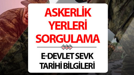 ASKERLİK SORGULAMA (E-DEVLET): 2025 askerlik yerleri açıklandı mı Ağustos celbi sorgulama ekranı