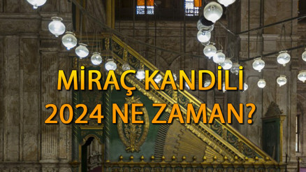 Miraç Kandili 2024 ne zaman, hangi gün, ayın kaçında Miraç Kandilinde ne olmuştur 2024 Miraç Kandili tarihi Miraç Kandili 2024 ne zaman, hangi gün, ayın kaçında Miraç Kandilinde ne olmuştur 2024 Miraç Kandili tarihi