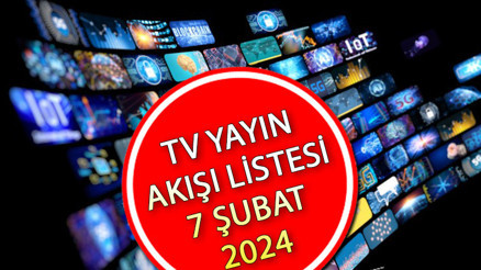 TV YAYIN AKIŞI 7 ŞUBAT 2024 LİSTESİ || Bugün tvde hangi diziler var Kanal D, Show TV, Fox TV, ATV, TRT1, TV8, Star TV yayın akışı ve tv rehberi