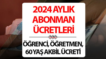 Abonman ne kadar 2024 İstanbul öğrenci, öğretmen, 60 yaş akbili sosyal kart ücreti