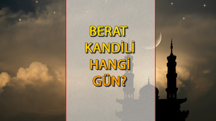 BUGÜN NE KANDİLİ 24 Şubat Berat Kandili bu akşam mı, ne zaman 14 - 15 Şaban 2024 hangi gün, bu gece Berat Gecesi mi BUGÜN NE KANDİLİ 24 Şubat Berat Kandili bu akşam mı, ne zaman 14 - 15 Şaban 2024 hangi gün, bu gece Berat Gecesi mi