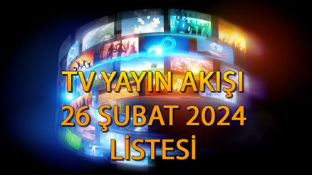TV YAYIN AKIŞI 26 ŞUBAT 2024 LİSTESİ || Bugün tvde ne var Kanal D, Star TV, ATV, NOW, TV8, TRT1, Show TV yayın akışı ve tv rehberi