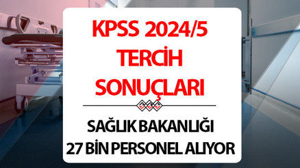 KPSS 2024/5 tercih sonuçları ne zaman hangi tarihte açıklanacak Bakan Kocadan bir müjde daha.. Sağlık Bakanlığı 27 bin personel alımı sonuç tarihi
