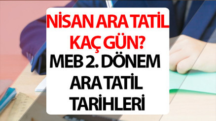 2. DÖNEM ARA TATİL NE ZAMAN 2024 || Nisan ara tatili kaç gün 2024, 9 günlük tatil ayın kaçında başlıyor