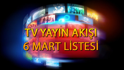 TV YAYIN AKIŞI 6 MART 2024 LİSTESİ || Bugün tvde ne var İşte, Kanal D, Show TV, Now TV, ATV, TRT1, TV8, Star TV yayın akışı ve tv rehberi