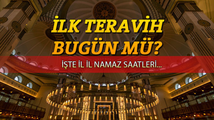 TERAVİH SAATİ 2024: İlk teravih namazı ne zaman 2024, teravih namazı saat kaçta Teravih namazı bugün mü başlıyor Diyanet namaz saatleri