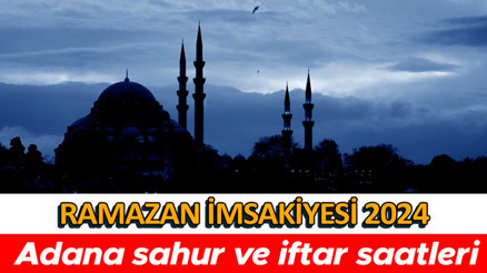 ADANA İFTARA NE KADAR KALDI Adana bugün iftar ve sahur saat kaçta Adana imsakiye - iftar ve sahur (imsak) vakti 2024