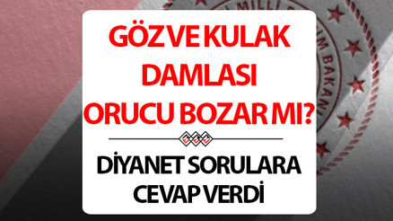 Kulak ve göz damlası orucu bozar mı, gıda yerine geçer mi Diyanetten göz ve kulak damlası açıklaması Kulak ve göz damlası orucu bozar mı, gıda yerine geçer mi Diyanetten göz ve kulak damlası açıklaması