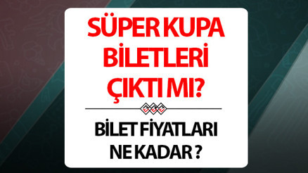 Süper Kupa biletleri ne zaman satışa çıkacak Süper Kupa ertelenecek mi TFFden önemli yanıt
