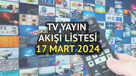 TV YAYIN AKIŞI 17 MART 2024 PAZAR || Bugün televizyonda hangi dizi ve filmler var Kanal D, Star TV, ATV, TRT1, Show TV, TV8, Now TV yayın akışı ve tv rehberi