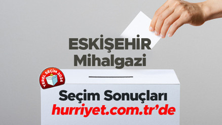 MİHALGAZİ SEÇİM SONUÇLARI EKRANI 2024 | Eskişehir Mihalgazi 31 Mart belediye yerel seçim sonuçları ve oy oranları Hurriyet.com.tr seçim sayfasında...