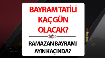 BAYRAM TATİLİ NE ZAMAN BAŞLIYOR 2024 Ramazan Bayramı tatili hangi gün başlıyor, kaç gün sürecek Bayram ayın kaçında İşte Ramazan Bayramı tarihleri ve günleri