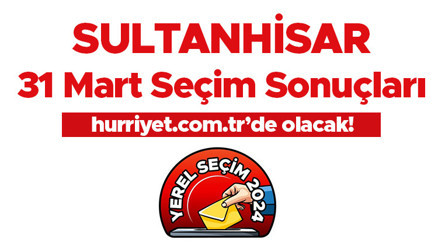 SULTANHİSAR SEÇİM SONUÇLARI 2024 CANLI TAKİP || Aydın Sultanhisar 31 Mart belediye yerel seçim sonuçları ve oy oranları Hurriyet.com.tr seçim sayfasında olacak