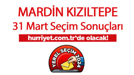 KIZILTEPE YEREL SEÇİM SONUÇLARI 2024 || Mardin Kızıltepe 31 Mart seçim sonuçları açıklandı mı Oy oranları Hurriyet.com.tr seçim sayfasında olacak
