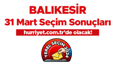 BALIKESİR SEÇİM SONUÇLARI 2024 CANLI TAKİP || Balıkesir 31 Mart yerel seçim sonuçları ve oy oranları Hurriyet.com.tr’de olacak
