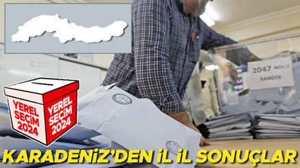SEÇİM SONUÇLARI 2024: Karadeniz Bölgesi | Ordu, Rize, Samsun, Trabzon...