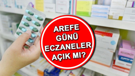 Arefe günü bugün eczaneler kaça kadar açık Ramazan Bayramında ve arefe günü bugün eczaneler açık mı, çalışıyor mu 9-10 Nisan eczane çalışma saatleri