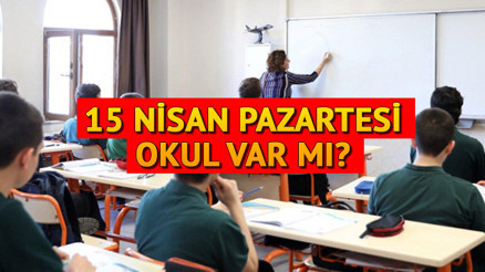 BUGÜN (15 NİSAN) OKUL VAR MI, DERS İŞLENECEK Mİ || İkinci ara tatil bitti mi, son gün ne zaman MEB Nisan ara tatil sonrası okulların açılacağı tarih