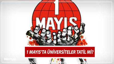 1 Mayıs üniversiteler tatil mi 2024 | 1 Mayısta üniversiteler açık mı, ders var mı İşte 2024 resmi tatil günleri 1 Mayıs üniversiteler tatil mi 2024 | 1 Mayısta üniversiteler açık mı, ders var mı İşte 2024 resmi tatil günleri