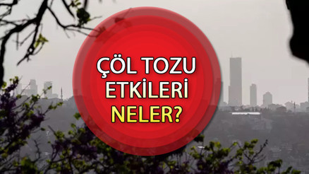 Çöl tozu nedir, neden olur Meteorolojiden çöl tozu uyarısı İşte çöl tozu zararları ve etkileri