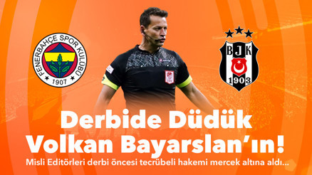 Derbi öncesi Volkan Bayarslan mercek altında Misliden Fenerbahçe-Beşiktaş maçının hakeminin öne çıkan...
