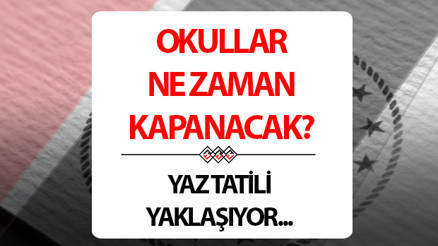 Okullar ne zaman kapanacak Yaz tatili için geri sayım resmen  başladı... Okulların kapanmasına kaç gün kaldı