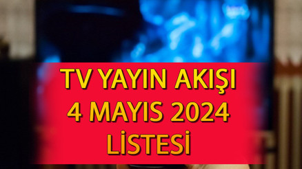 TV YAYIN AKIŞI 4 MAYIS 2024 TÜM KANALLAR LİSTESİ || Bugün tvde ne var Kanal D, Show TV, TRT1, ATV, Star TV, TV8, Now TV yayın akışı ve tv rehberi