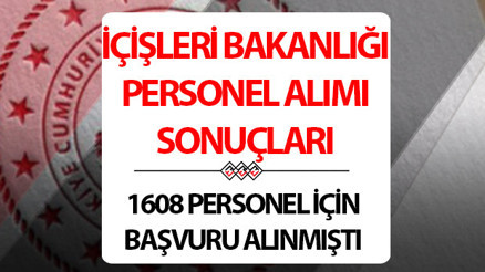 İçişleri Bakanlığı personel alımı sonuçları ne zaman açıklanacak 1608 personel alımı sonuçları için önemli detay İçişleri Bakanlığı personel alımı sonuçları ne zaman açıklanacak 1608 personel alımı sonuçları için önemli detay