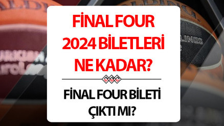 Final Four biletleri ne zaman çıkacak Final Four bilet fiyatları belli oldu mu 2024 Final Four bilet satın alma rehberi