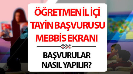 ÖĞRETMEN İL İÇİ TAYİN BAŞVURUSU EKRANI (MEBBİS.GOV.TR) |Öğretmen İl içi yer değiştirme başvurusu nasıl yapılacak, ne zaman bitecek  Son tarih belli oldu  MEB öğretmen il içi tayin başvurusu tarihleri