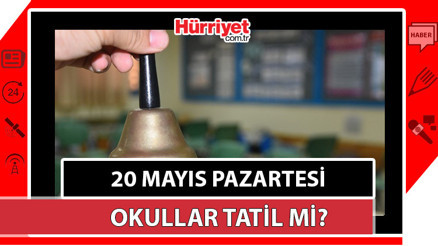 20 Mayıs tatil mi 2024, hangi gün 20 Mayıs pazartesi okullar tatil mi 2024