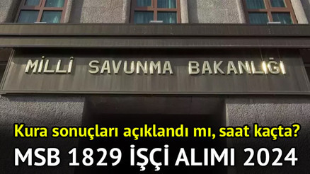 MSB 1829 İŞÇİ ALIMI KURA SONUÇLARI 2024 (İSİM LİSTESİ) || Milli Savunma Bakanlığı (MSB) işçi alımı 2024 kura çekimi ne zaman, saat kaçta (16 Mayıs)