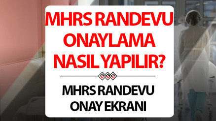 MHRS randevu onayı nasıl ve nereden yapılır MHRS randevu onaylama ekranı