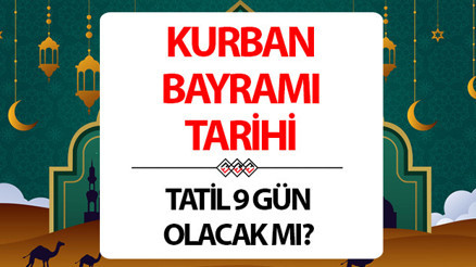 KURBAN BAYRAMI TATİLİ KAÇ GÜN 2024 Kurban Bayramı ne zaman, arefe günü hangi tarihte, tatil 9 gün mü Diyanet Takvimi: 10 - 11 - 12 ve 13 Zilhicce Ayı