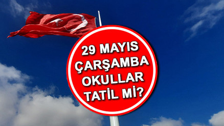 29 MAYIS OKUL VAR MI Bugün İstanbulda okullar tatil mi, çarşamba günü okullarda ders var mı 29 Mayıs İstanbulun Fethi ile ilgili tatil bilgisi