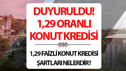 1,29 FAİZLİ KONUT KREDİSİ DUYURULDU (72 Ay Vade imkanı) Emlak Konut kredisi kampanyası başvuru şartları neler Ödeme planı ve taksitler ne kadar olacak, ne zaman başlayacak