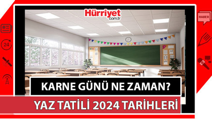Karne günü ne zaman 2024 Okullar ne zaman tatil oluyor MEB 2024 yaz tatili tarihleri