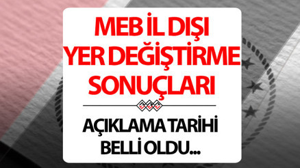 İL DIŞI TAYİN SONUÇLARI NE ZAMAN AÇIKLANACAK 2024 MEB öğretmenlerin iller arası yer değiştirme ve atama başvuru sonuç tarihi belli oldu
